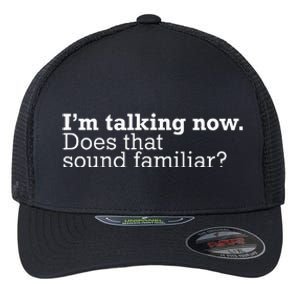 IM Talking Now Does That Sound Familiar Debate Quote Trump Flexfit Unipanel Trucker Cap