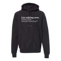 IM Talking Now Does That Sound Familiar Debate Quote Trump Premium Hoodie