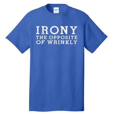 Irony The Opposite Of Wrinkly Funny Designs For Teens Cool Gift Tall T-Shirt