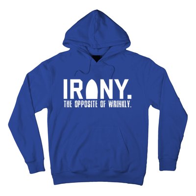 Irony: The Opposite Of Wrinkly Funny Sarcastic Wordplay Pun Funny Gift Hoodie