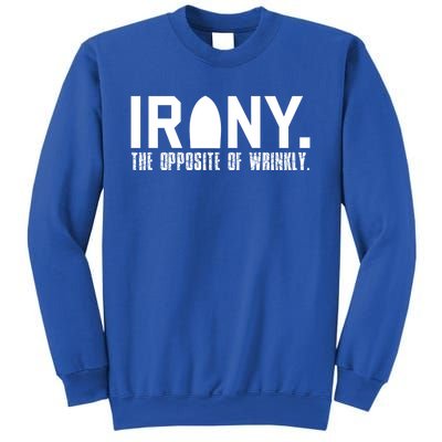 Irony: The Opposite Of Wrinkly Funny Sarcastic Wordplay Pun Funny Gift Sweatshirt