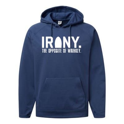 Irony: The Opposite Of Wrinkly Funny Sarcastic Wordplay Pun Funny Gift Performance Fleece Hoodie