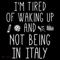 Im Tired Of Waking Up And Not Being In Italy Italian Impact Tech Backpack