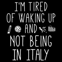 Im Tired Of Waking Up And Not Being In Italy Italian 16 in Basic Backpack
