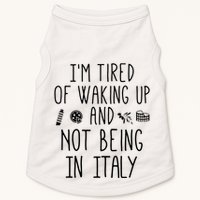 Im Tired Of Waking Up And Not Being In Italy Italian Doggie Tank