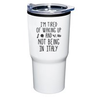 Im Tired Of Waking Up And Not Being In Italy Italian Tumbler