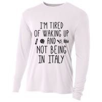 Im Tired Of Waking Up And Not Being In Italy Italian Cooling Performance Long Sleeve Crew