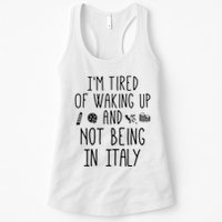 Im Tired Of Waking Up And Not Being In Italy Italian Womens Tank Top