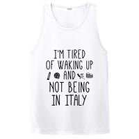 Im Tired Of Waking Up And Not Being In Italy Italian PosiCharge Competitor Tank