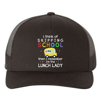 I Think Of Skipping School I Remember Im Lunch Lady Yupoong Adult 5-Panel Trucker Hat