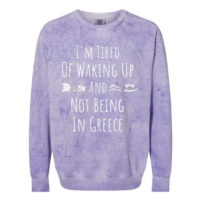 I’m Tired of Waking Up and Not Being In Greece Funny Greek Colorblast Crewneck Sweatshirt