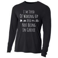 I’m Tired of Waking Up and Not Being In Greece Funny Greek Cooling Performance Long Sleeve Crew