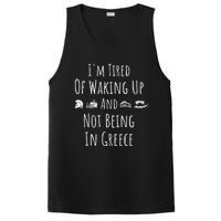 I’m Tired of Waking Up and Not Being In Greece Funny Greek PosiCharge Competitor Tank