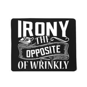 Irony The Opposite Of Wrinkly Mousepad