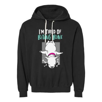 Im Tired Of Bitting Bone Garment-Dyed Fleece Hoodie