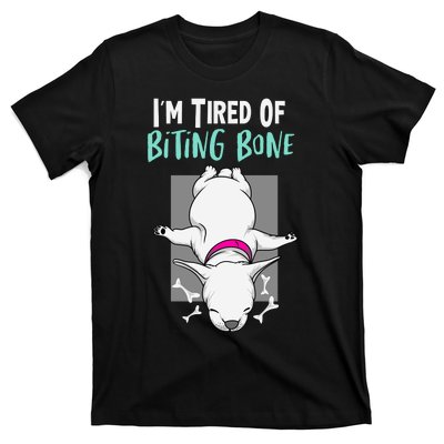 Im Tired Of Bitting Bone T-Shirt