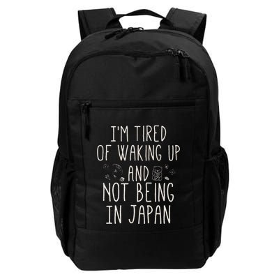 I’M Tired Of Waking Up And Not Being In Japan Japanese Daily Commute Backpack