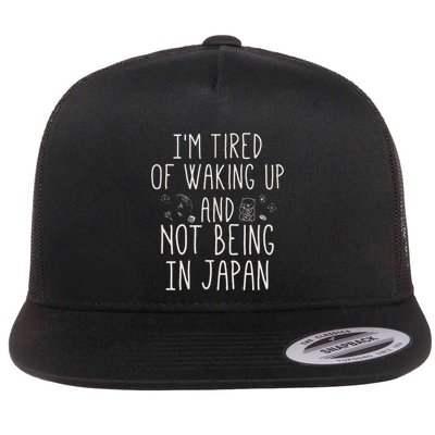 I’M Tired Of Waking Up And Not Being In Japan Japanese Flat Bill Trucker Hat