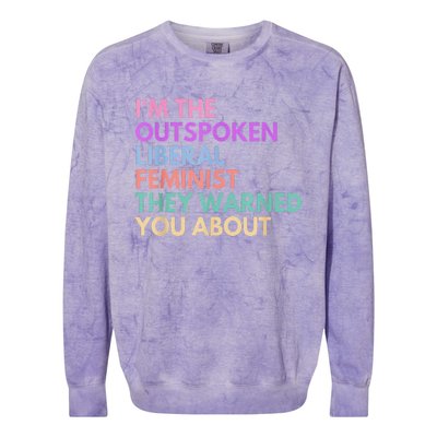 Im The Outspoken Liberal Feminist Political Power Colorblast Crewneck Sweatshirt