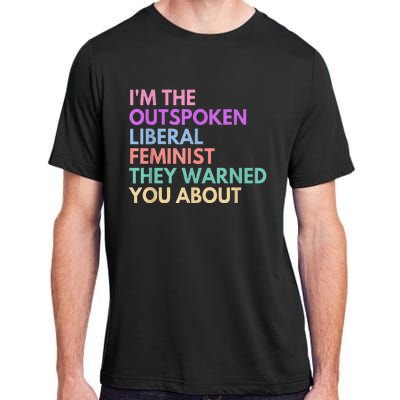 Im The Outspoken Liberal Feminist Political Power Adult ChromaSoft Performance T-Shirt