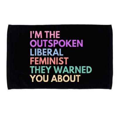 Im The Outspoken Liberal Feminist Political Power Microfiber Hand Towel