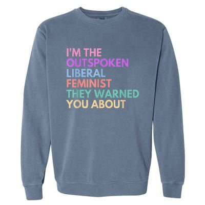 Im The Outspoken Liberal Feminist Political Power Garment-Dyed Sweatshirt