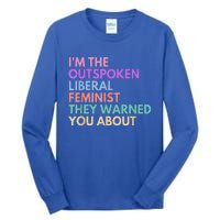 Im The Outspoken Liberal Feminist Political Power Tall Long Sleeve T-Shirt