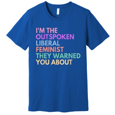 Im The Outspoken Liberal Feminist Political Power Premium T-Shirt