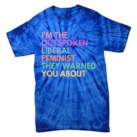 Im The Outspoken Liberal Feminist Political Power Tie-Dye T-Shirt