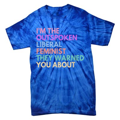 Im The Outspoken Liberal Feminist Political Power Tie-Dye T-Shirt