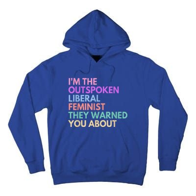 Im The Outspoken Liberal Feminist Political Power Tall Hoodie