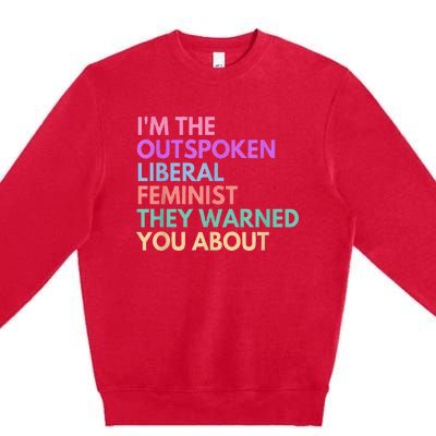 Im The Outspoken Liberal Feminist Political Power Premium Crewneck Sweatshirt