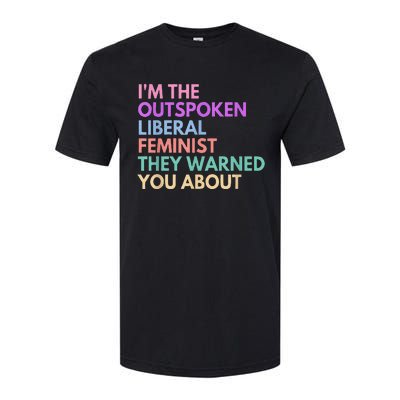 Im The Outspoken Liberal Feminist Political Power Softstyle® CVC T-Shirt