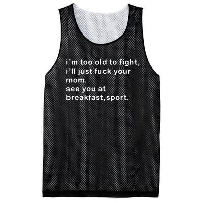 IM Too Old To Fight ILl Just Fuck Your Mom See You At Break Mesh Reversible Basketball Jersey Tank