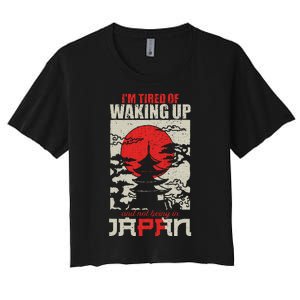 IM Tired Of Waking Up And Not Being In Japan Japanese Women's Crop Top Tee