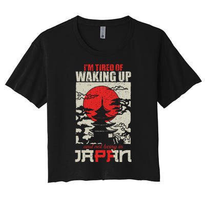 IM Tired Of Waking Up And Not Being In Japan Japanese Women's Crop Top Tee