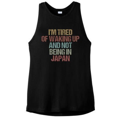 I’M Tired Of Waking Up And Not Being In Japan Funny Japanese Gift Ladies PosiCharge Tri-Blend Wicking Tank