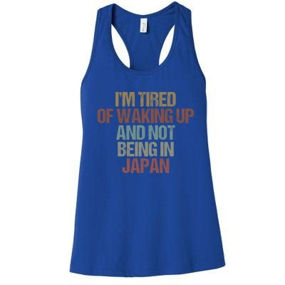 I’M Tired Of Waking Up And Not Being In Japan Funny Japanese Gift Women's Racerback Tank