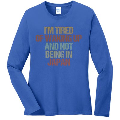 I’M Tired Of Waking Up And Not Being In Japan Funny Japanese Gift Ladies Long Sleeve Shirt