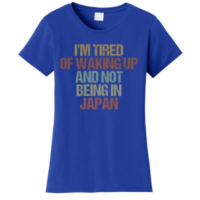 I’M Tired Of Waking Up And Not Being In Japan Funny Japanese Gift Women's T-Shirt