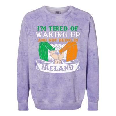 I'm Tired Of Waking Up And Not Being In Ireland Irish Gaelic Colorblast Crewneck Sweatshirt