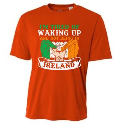 I'm Tired Of Waking Up And Not Being In Ireland Irish Gaelic Cooling Performance Crew T-Shirt