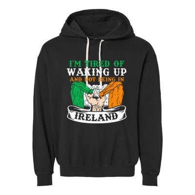 I'm Tired Of Waking Up And Not Being In Ireland Irish Gaelic Garment-Dyed Fleece Hoodie