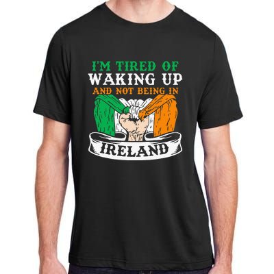 I'm Tired Of Waking Up And Not Being In Ireland Irish Gaelic Adult ChromaSoft Performance T-Shirt