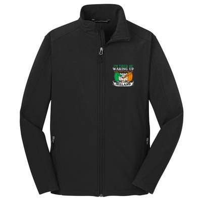 I'm Tired Of Waking Up And Not Being In Ireland Irish Gaelic Core Soft Shell Jacket