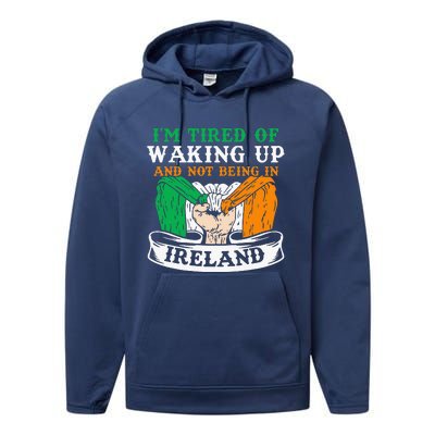 I'm Tired Of Waking Up And Not Being In Ireland Irish Gaelic Performance Fleece Hoodie