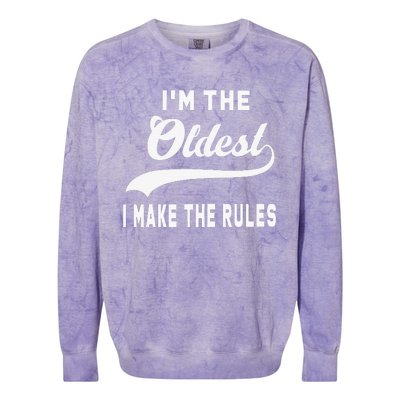 IM The Oldest I Make The Rules Colorblast Crewneck Sweatshirt