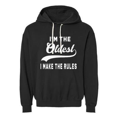 IM The Oldest I Make The Rules Garment-Dyed Fleece Hoodie