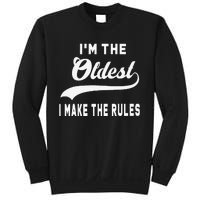 IM The Oldest I Make The Rules Sweatshirt