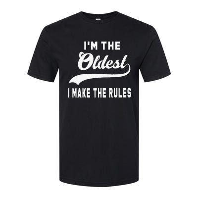 IM The Oldest I Make The Rules Softstyle CVC T-Shirt